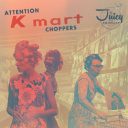Attention Kmart Choppers by Juicy the Emissary
